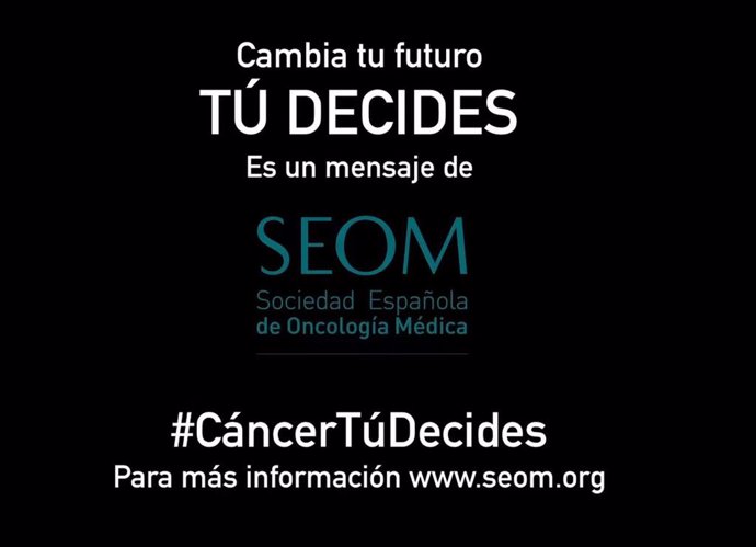 Campaña de la Sociedad Española de Oncología Médica (SEOM), bajo el nombre de 'Cambia tu futuro, tú decides', para reivindicar la importancia de la prevención del cáncer