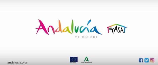 Campaña 'Andalucía te quiere... En casa' para difundir el destino turístico de Andalucía durante el confinamiento por coronavirus