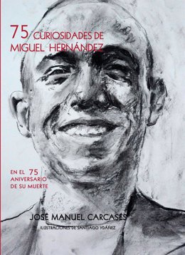 Portada del libro '75 curiosidades de Miguel Hernández', obra de José María Carcasés