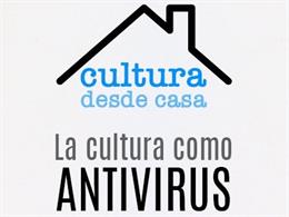 Imagen de la campaña Cultura desde casa: La cultura como antivirus de la Fundación Provincial de Cultura