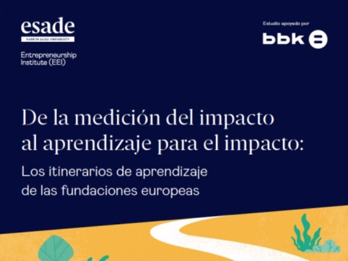 Estudio 'De la medición del impacto al aprendizaje para el impacto: los itinerarios de aprendizaje de las fundaciones europeas' de ESADE y BBK