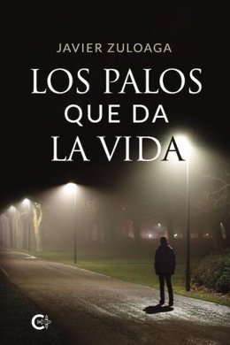 Javier Zuloaga publica su quinta novela, 'Los palos que da la vida' (Colección Talento)