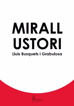 "Mirall ustori. Dietari 1981-1987", libro del escritor Lluís Busquets i Grabulosa (Parnass Ediciones), editado en marzo de 2020