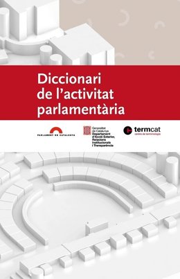Cubierta del 'Diccionario de la actividad parlamentaria', publicado por el Parlament de Catalunya, la Conselleria de Acción Exterior y el TERMCAT