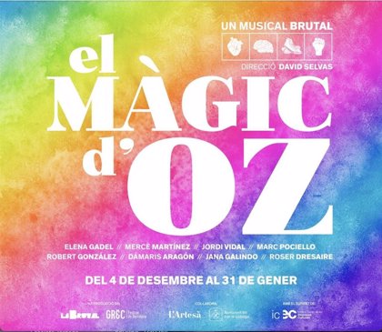 La Brutal Reimagina El Magic D Oz En Un Musical Al Teatre Comtal De Barcelona