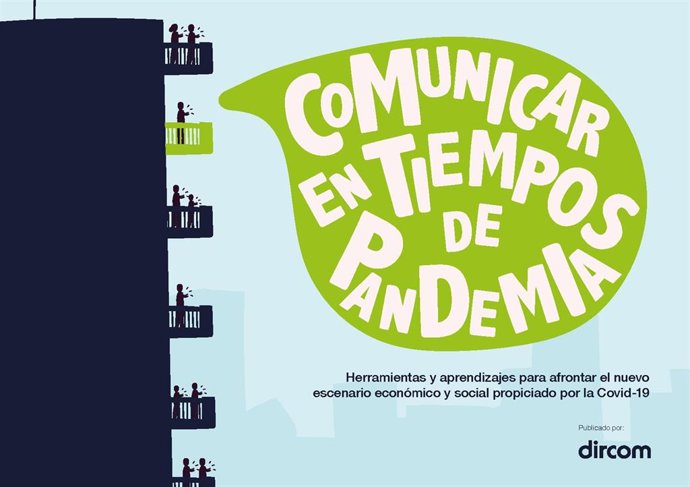 La Asociación de Directivos de Comunicación, Dircom, ha presentado este miércoles 'Comunicar en tiempos de pandemia: Herramientas y aprendizajes para afrontar el nuevo escenario económico y social propiciado por la Covid-19'