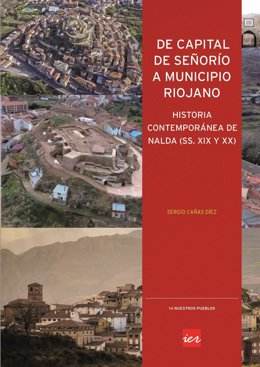 El IER edita la obra De capital de Señorío a municipio riojano donde repasa la historia contemporánea de Nalda