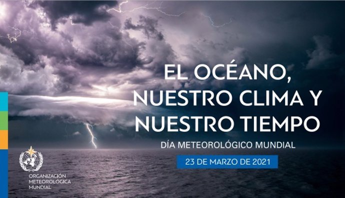 Día Meteorológico Mundial 2021, con el lema 'Los océanos, nuestro tiempo y nuestro clima'