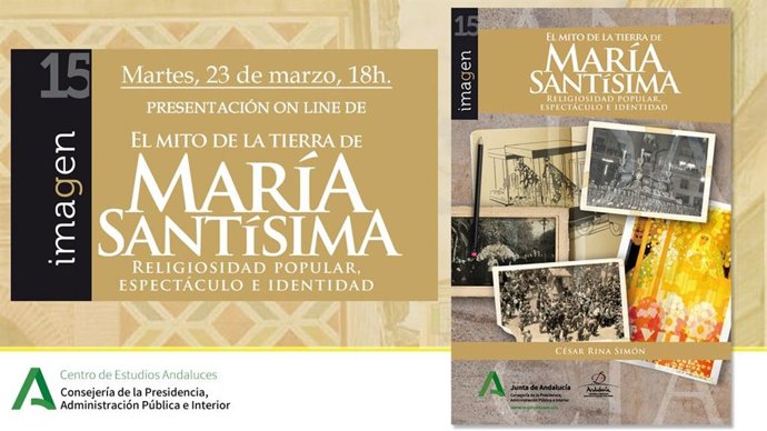 Presentado el volumen 'El mito de la tierra de María Santísima. Religiosidad popular, espectáculo e identidad'