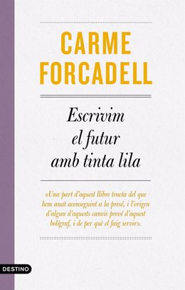 Portada del libro de la expresidenta del Parlament Carme Forcadell 'Escrivim el futur amb tinta lila'.