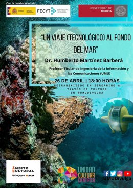 Charla del profesor titular del Departamento de Ingeniería de la Información y las Comunicaciones de la UMU, Humberto Martínez Barberá 'Un viaje (tecnológico) al fondo del mar'