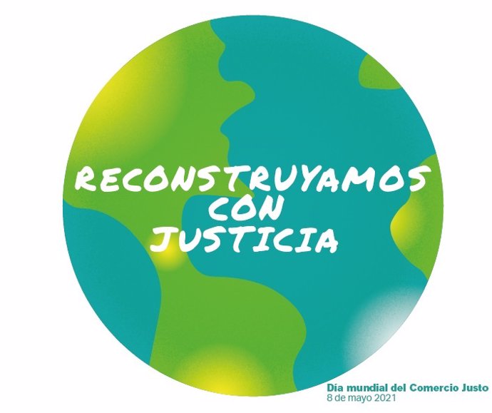 Reconstruyamos con justicia', imagen del Día Mundial del Comercio Justo que se celebra este 8 d mayo