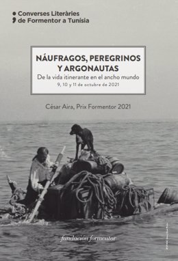 'Náufragos, Peregrinos Y Argonautas', Lema De Las Conversaciones Literarias De Formentor 2021 Que Se Celebrarán En Túnez