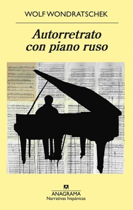 Cubierta de la novela 'Autorretrato con piano ruso' (Anagrama) de Wolf Wondratschek