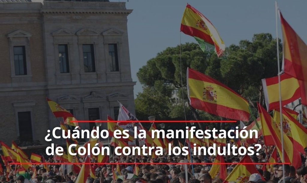 Cuando Es La Manifestacion En La Plaza De Colon De Madrid Contra Los Indultos Horario Y Recorrido