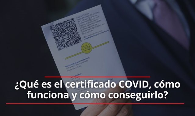 Certificado Covid: ¿Qué es, cómo funciona y cómo conseguirlo?