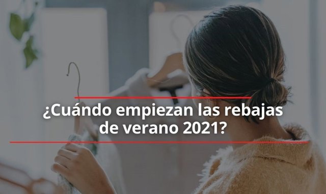 ¿Cuándo Empiezan Las Rebajas De Verano 2021?