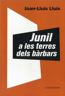 Portada de la nueva novela del autor catalán Joan Lluís-Lluís, 'Junil a les terres dels brbars'