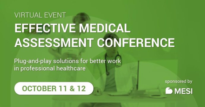 Virtual event: Effective Medical Assessment Conference, Plug-and-play solutions for better work in professional healthcare, October 11 and 12, 2021. Sponsored by MESI