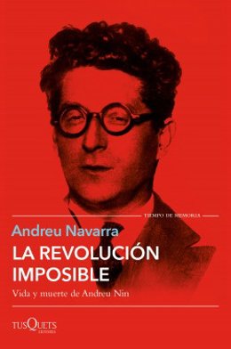 Cubierta de 'La revolución imposible. Vida y muerte de Andreu Nin' (Tusquets), de Andreu Navarra