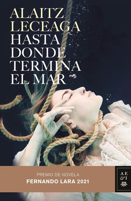 Alaitz Leceaga presenta Hasta donde termina el mar. Premio Fernando Lara de Novela 2021