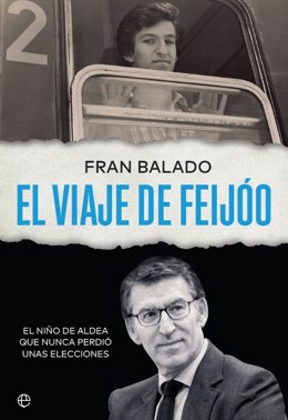 El periodista gallego Fran Balado publica 'El viaje de Feijóo' (La Esfera de los Libros).