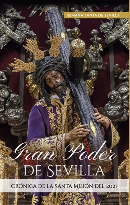 Portada del libro 'Gran Poder de Sevilla , crónica de la Santa Misión 2021'.