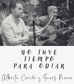 El cantautor Ginés Piñero y el poeta Alberto Caride protagonizan 'No tuve tiempo para odiar'