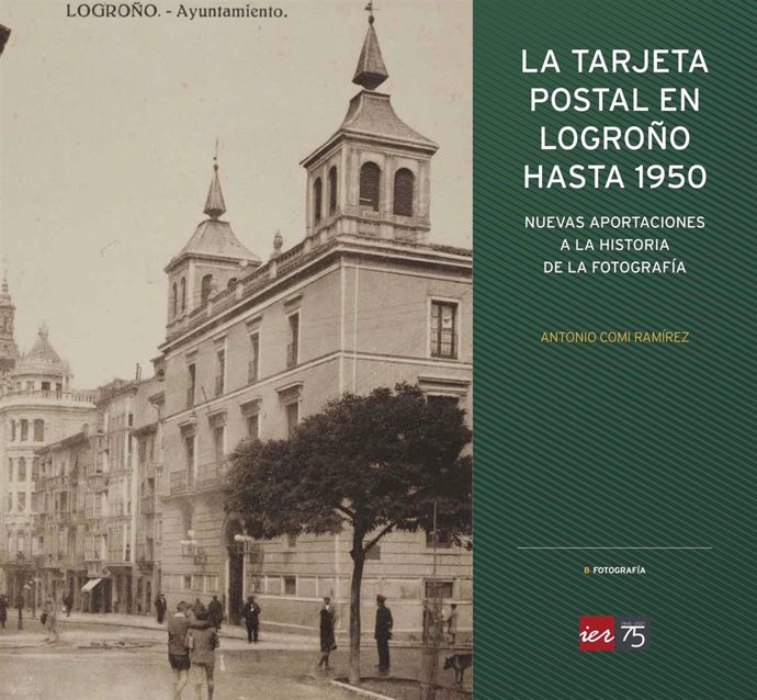 El IER edita la obra 'La tarjeta postal en Logroño hasta 1950'