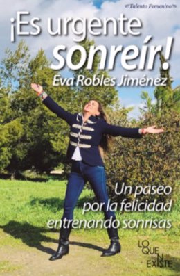 La periodista madrileña Eva Robles publica '¡Es urgente sonreír!', libro que apuesta por la felicidad "entrenando sonrisas"