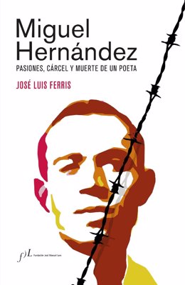 Fundación José Manuel Lara publica una nueva edición corregida y ampliada de la biografía de Miguel Hernández