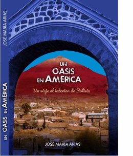 'Un oasis en América. Un viaje al interior de Bolivia', de José María Arias