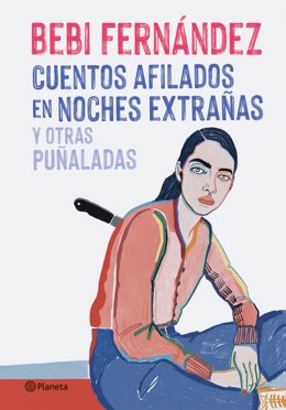 Bebi Fernández publica 'Cuentos afilados en noches extrañas y otras puñaladas'