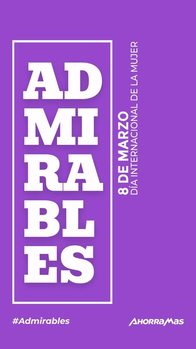 Ahorramas lanza la campaña #Admirables con motivo del Día Internacional de la Mujer