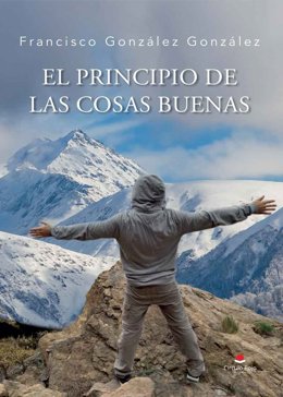 El principio de las cosas buenas, de Francisco González