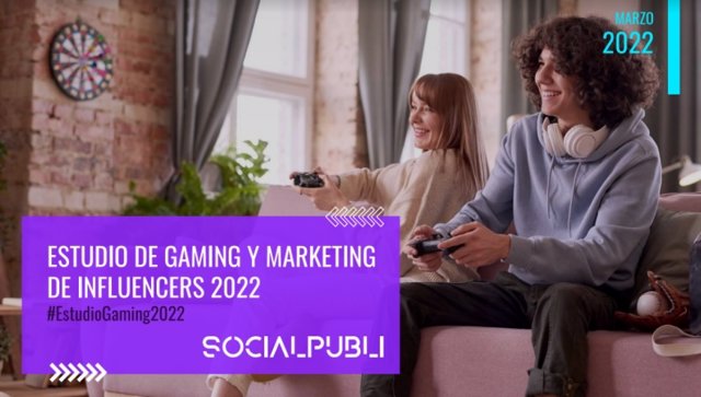 Estudio de Gaming y Marketing con Influencers 2022