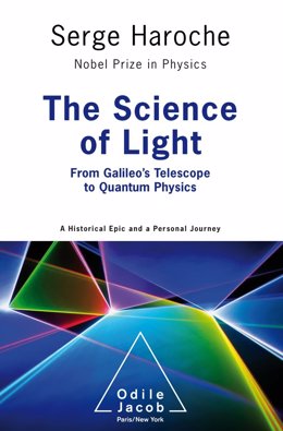 The Science of Light - From Galileos Telescope to Quantum Physics, by Serge Haroche, a book of Odile Jacob publishing