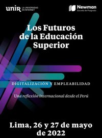 UNIR organiza en Lima el Congreso 'Los Futuros de La Educación Superior' con más de 40 universidades e instituciones