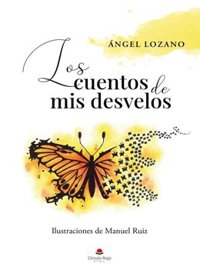 Ángel Lozano recopila en una obra 'Los cuentos de mis desvelos', escritos a partir de noches sin dormir