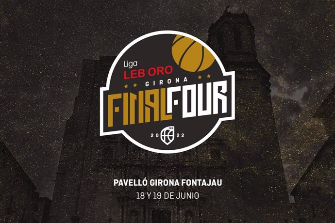 Girona acogerá la 'Final Four' de la LEB Oro el 18 y 19 de junio de 2022.