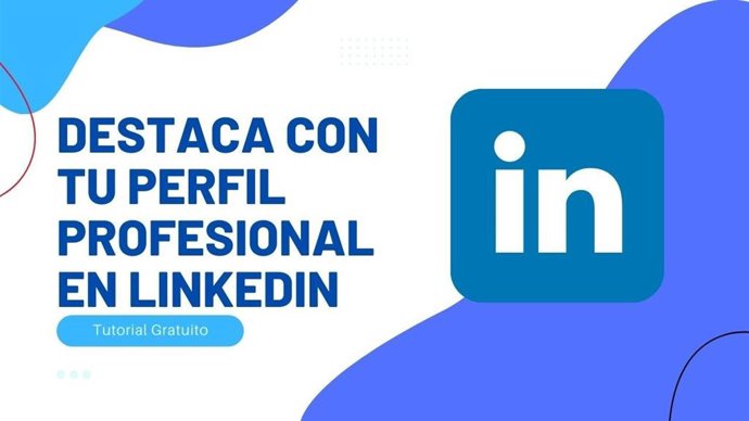 Destaca con tu perfil profesional en Linkedin.