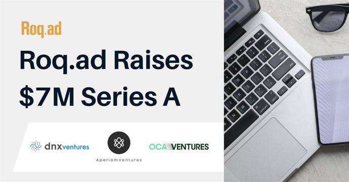 Identity resolution provider Roq.ad Raises $7M Series A Round to Ensure Digital Marketing Addressability and GDPR compliance in a Cookieless Future