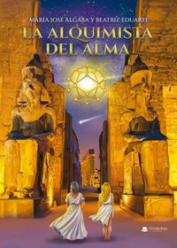 María José Algaba y Beatriz Eduarte publican 'La alquimista del alma' con la editorial Círculo Rojo