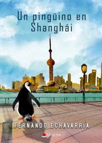 Círculo Rojo lanza 'Un pingüino en Shanghái', segunda entrega de Fernando Echavarría sobre cultura Europa-Asia