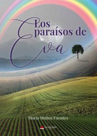 María Muñoz publica en Círculo Rojo 'Los paraísos de Eva', relato sobre la vida de la primera mujer de la humanidad