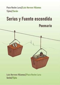 Los autores Luis Herrero Yélamos y Paco Reche Lara publican el poemario 'Serius y Fuente Escondida'