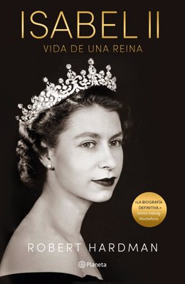 Portada de la biografía de la Reina Isabel II de Inglaterra, 'Isabel II. Vida de una reina', firmada por el periodista y escritor Robert Hardman