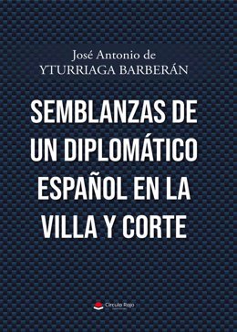 'Semblanzas De Un Diplomático Español En La Villa Y Corte'
