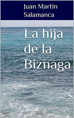 Portada de 'La hija de la Biznaga', nueva novela de Juan Martín Salamanca.