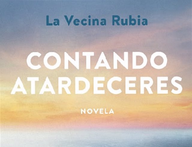 La Vecina Rubia lo ha vuelto a hacer: publica su segunda -y prometedora- novela, 'Contando atardeceres'
